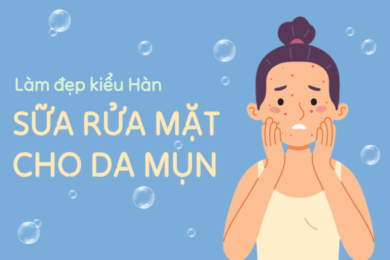 sữa rửa mặt trị mụn, chăm sóc da mụn, da dầu, sợi bã nhờn, mụn đầu đen